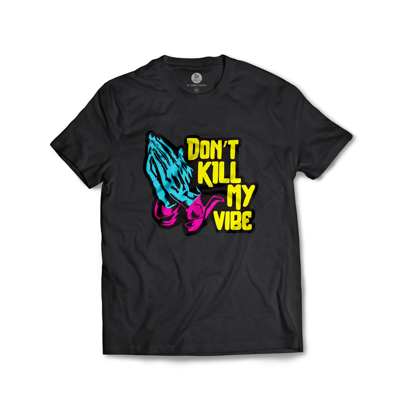 Dont Kill My Vibe T-shirt