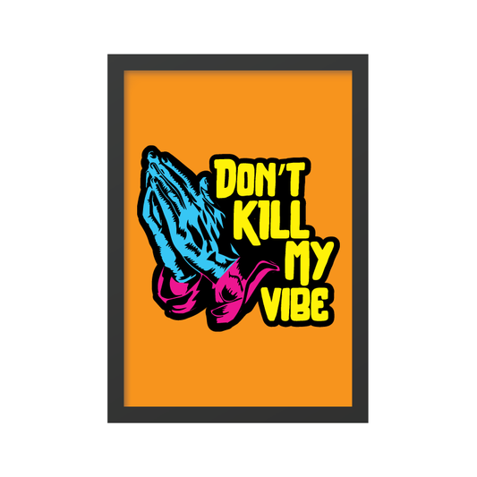Don't Kill My Vibe Poster