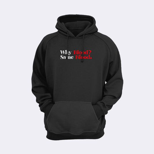 Why Blood? Same Blood Hoodie