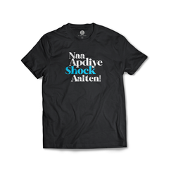 Naa Apdiye Shock Aaiten T-shirt