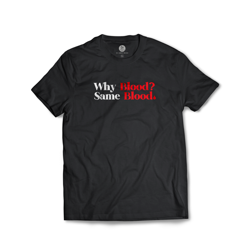 Why Blood? Same Blood T-shirt